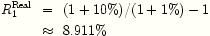 R1real ~ (1 + 10%)/(1 + 1%) - 1 ~ 8.911%